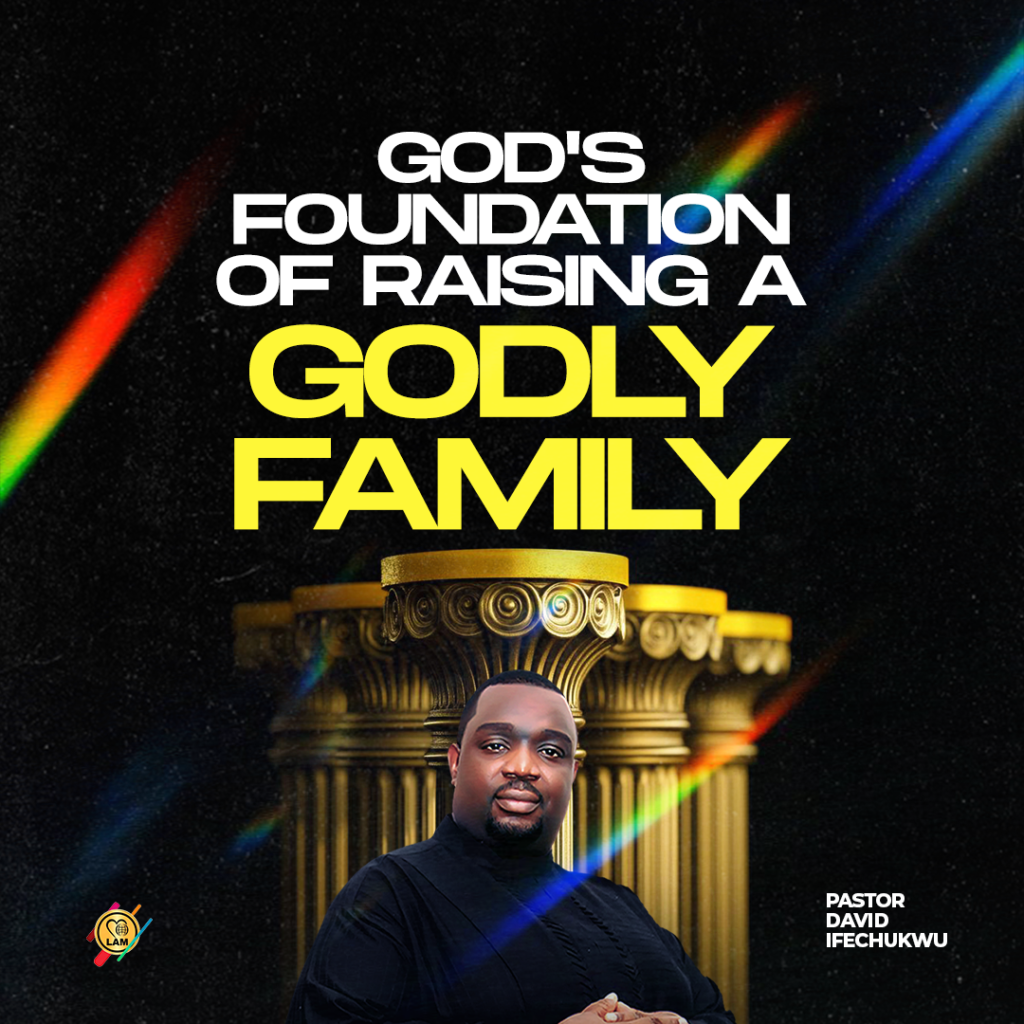 god's foundation of raising a godly family
